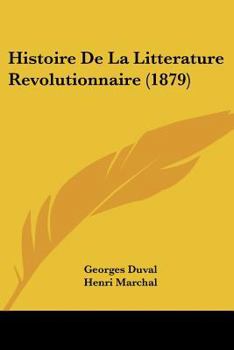 Paperback Histoire De La Litterature Revolutionnaire (1879) [French] Book