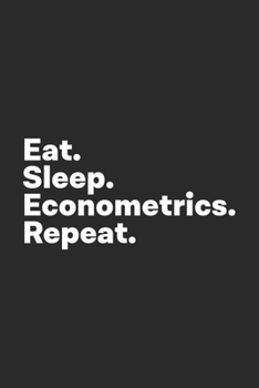 Paperback Eat Sleep Econometrics Repeat: Econometrics Notebook for Economists Book