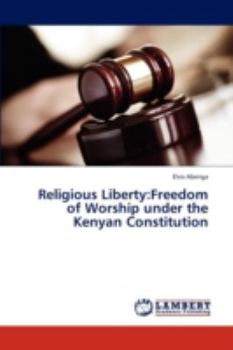 Paperback Religious Liberty: Freedom of Worship under the Kenyan Constitution Book