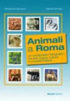 Paperback Animali a Roma. Un vocabolario fotografico tra arte, lingua e cultura: Libro [Italian] Book