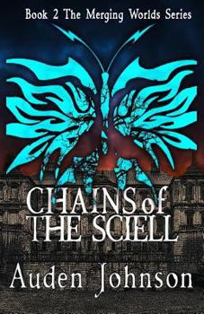 Chains of the Sciell - Book #2 of the Merging Worlds