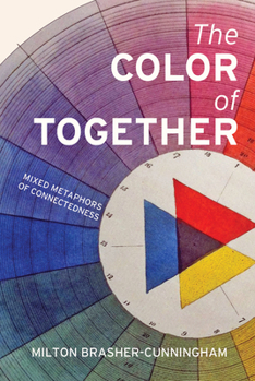 Paperback The Color of Together: Mixed Metaphors of Connectedness Book