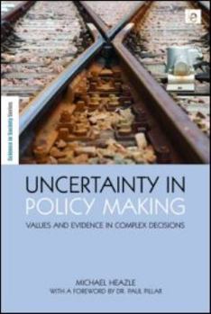 Hardcover Uncertainty in Policy Making: Values and Evidence in Complex Decisions Book