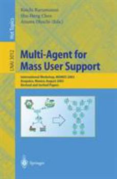 Paperback Multi-Agent for Mass User Support: International Workshop, Mamus 2003, Acapulco, Mexico, August 10, 2003, Revised and Invited Papers Book