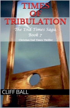 Paperback Times of Tribulation: Christian End Times Thriller (Book 7) Book