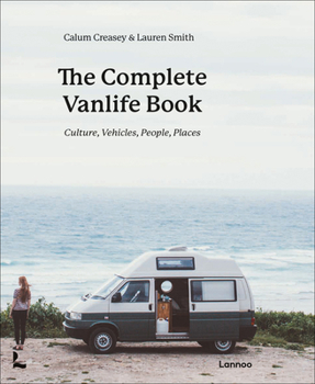 Hardcover The Complete Vanlife Book: Culture, Vehicles, People, Places Book