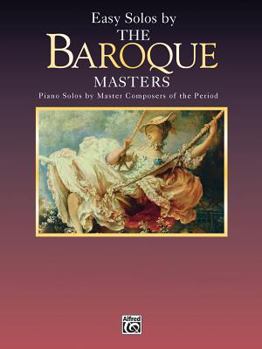 Paperback Easy Solos by the Baroque Masters: Piano Solos by Master Composers of the Period (Belwin Edition: Piano Masters Series) Book