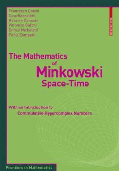 Paperback The Mathematics of Minkowski Space-Time: With an Introduction to Commutative Hypercomplex Numbers Book