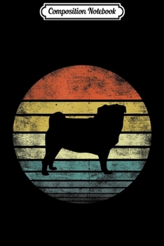 Composition Notebook: Pug Lover Owner Gifts Retro Sunset Dog Silhouette Dad  Journal/Notebook Blank Lined Ruled 6x9 100 Pages