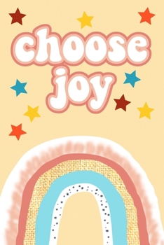 Choose Joy: Rainbow and Stars Notebook - 6 x 9 lined pages