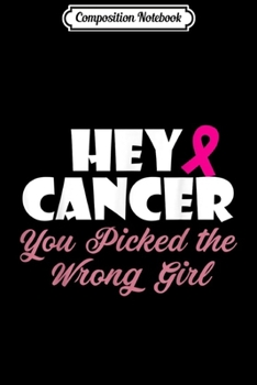 Composition Notebook: You picked the wrong girl Breast cancer awareness s Journal/Notebook Blank Lined Ruled 6x9 100 Pages