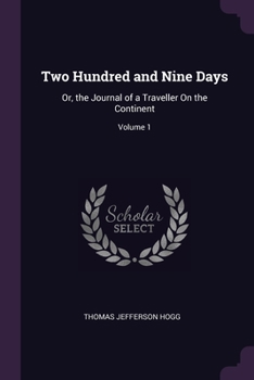 Paperback Two Hundred and Nine Days: Or, the Journal of a Traveller On the Continent; Volume 1 Book