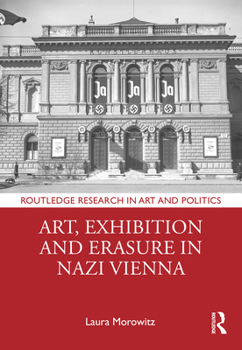 Hardcover Art, Exhibition and Erasure in Nazi Vienna Book
