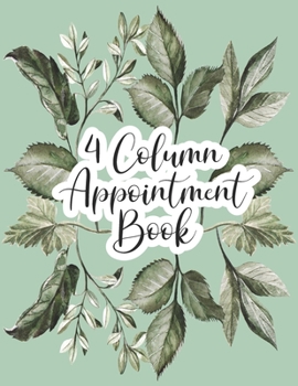 4 Column Appointment Book: Undated Hourly Daily Planner Appointment Book 8.5 x 11 Inches (Volume 20) (Undated 4 Column Appointment Book)