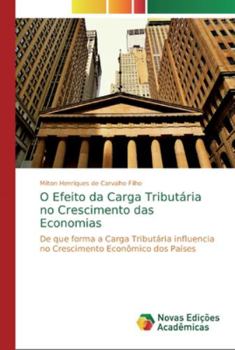 Paperback O Efeito da Carga Tributária no Crescimento das Economias [Portuguese] Book