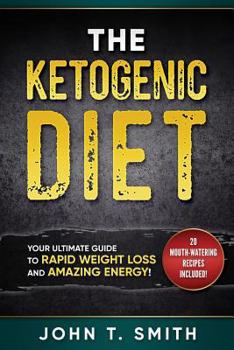 Paperback Ketogenic Diet: The Ketogenic Diet for Weight Loss: Your Ultimate Guide for Rapid Weight Loss and Amazing Energy Book