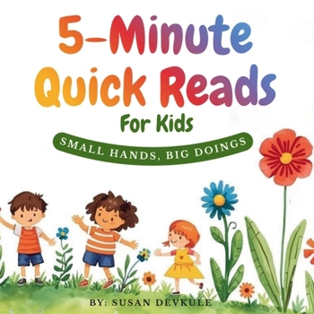 Paperback 5- Minute Quick Reads For Kids Small Hands, Big Doings Book