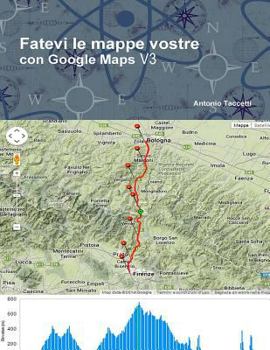 Paperback Fatevi le mappe vostre: con Google Maps V3 [Italian] Book