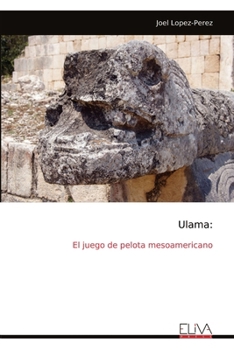 Paperback Ulama: El juego de pelota mesoamericano [Spanish] Book