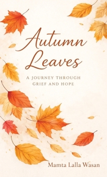 Hardcover Autumn Leaves: A Journey Through Grief and Hope Book