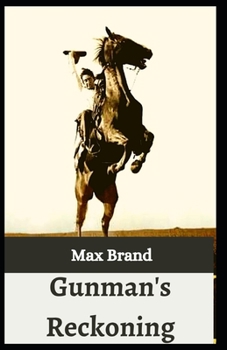 Paperback Gunman's Reckoning: Max Brand (Western fiction, Classics, Literature ) [Annotated] Book