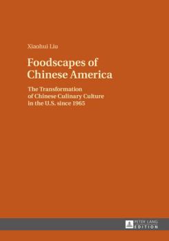 Hardcover Foodscapes of Chinese America: The Transformation of Chinese Culinary Culture in the U.S. since 1965 Book