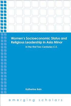 Paperback Women's Socioeconomic Status and Religious Leadership in Asia Minor: In the First Two Centuries C.E. Book