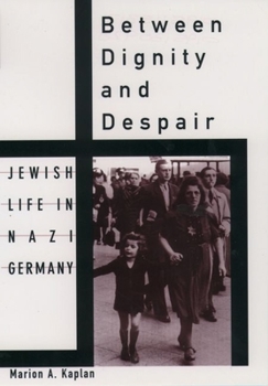 Hardcover Between Dignity and Despair: Jewish Life in Nazi Germany (Studies in Jewish History) Book