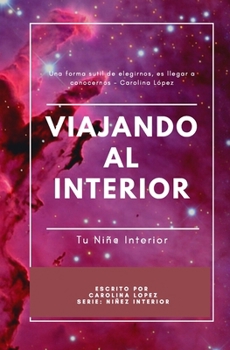 Paperback Viajando al Interior: Tu Niñ@ Interior [Spanish] Book