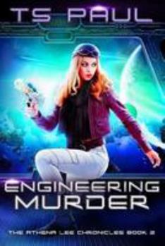 Engineering Murder - Book #2 of the Athena Lee Chronicles