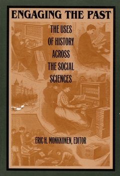 Engaging the Past: The Uses of History Across the Social Sciences