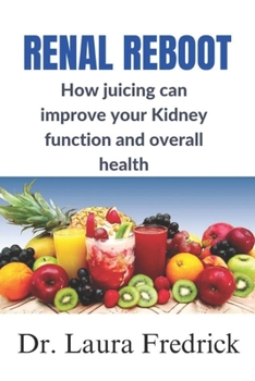 Paperback Renal Reboot: How juicing can improve your Kidney function and overall health Book