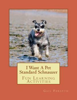 Paperback I Want A Pet Standard Schnauzer: Fun Learning Activities Book