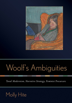 Hardcover Woolf's Ambiguities: Tonal Modernism, Narrative Strategy, Feminist Precursors Book
