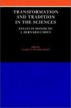 Paperback Transformation and Tradition in the Sciences: Essays in Honour of I Bernard Cohen Book