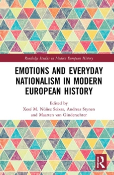 Hardcover Emotions and Everyday Nationalism in Modern European History Book