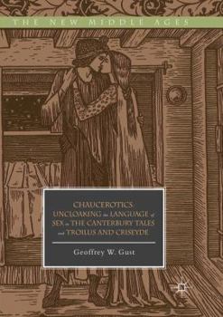 Paperback Chaucerotics: Uncloaking the Language of Sex in the Canterbury Tales and Troilus and Criseyde Book