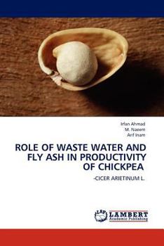 Paperback Role of Waste Water and Fly Ash in Productivity of Chickpea Book