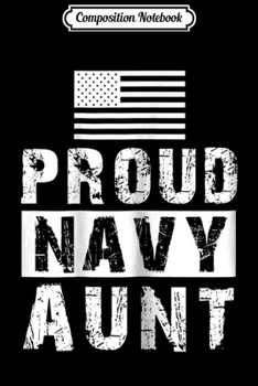 Composition Notebook: Womens Womens Proud Navy Aunt Family Military Appreciation  Journal/Notebook Blank Lined Ruled 6x9 100 Pages
