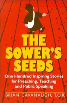 Paperback The Sower's Seeds: One Hundred Inspiring Stories for Preaching, Teaching, and Public Speaking Book