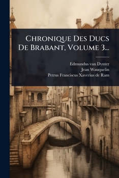 Paperback Chronique Des Ducs De Brabant, Volume 3... [French] Book