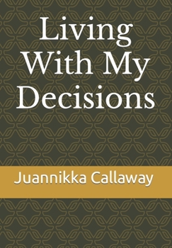Paperback Living With My Decisions Book