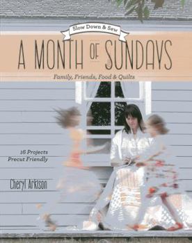 Paperback A Month of Sundays: Family, Friends, Food & Quilts: Slow Down & Sew: 16 Projects, Precut Friendly Book