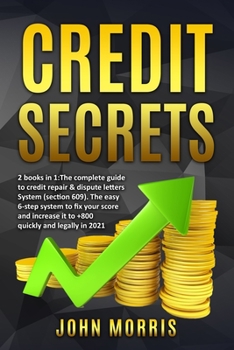 Paperback Credit Secrets: 2 books in 1: The Complete Guide to credit repair & dispute letters System (Section 609). The easy 6-step system to fi Book