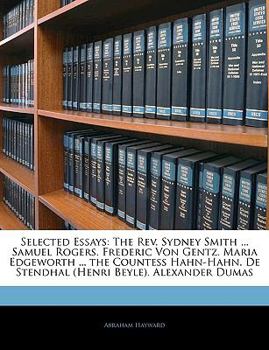 Paperback Selected Essays: The Rev. Sydney Smith ... Samuel Rogers. Frederic Von Gentz. Maria Edgeworth ... the Countess Hahn-Hahn. de Stendhal ( Book