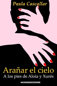 Paperback Arañar el cielo: a los pies de Aloia y Xurés [Spanish] Book