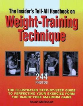 The Insider's Tell-All Handbook on Weight-Training Technique