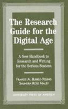 Paperback The Research Guide for the Digital Age: A New Handbook to Research and Writing for the Serious Student Book