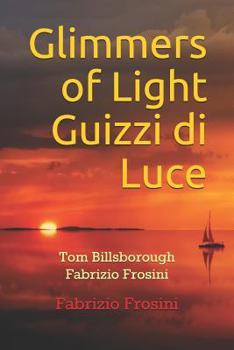 Paperback Glimmers of Light Guizzi di Luce: Tom Billsborough Fabrizio Frosini Book