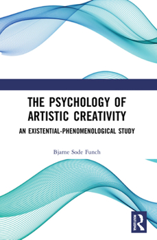 Paperback The Psychology of Artistic Creativity: An Existential-Phenomenological Study Book